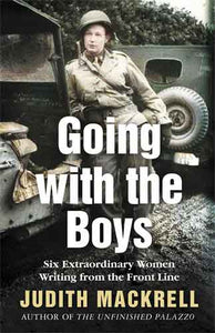 Going with the Boys: Six Extraordinary Women Writing from the Front Line