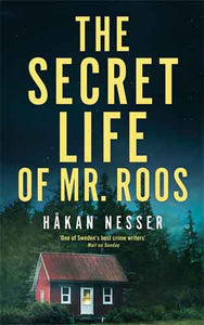 The Secret Life of Mr Roos: An Inspector Barbarotti Novel 3