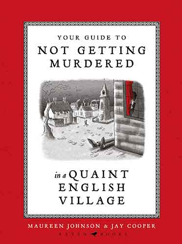 Your Guide to Not Getting Murdered in a Quaint English Village: An incredibly charming and funny fully illustrated gift book