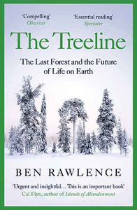 The Treeline: The Last Forest and the Future of Life on Earth
