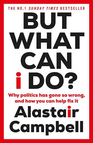 But What Can I Do?: Why Politics Has Gone So Wrong, and How You Can Help Fix It