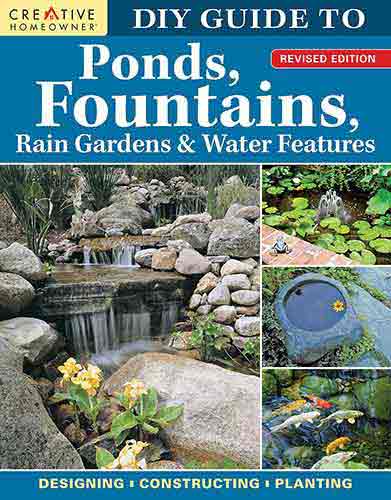 DIY Guide to Ponds, Fountains, Rain Gardens & Water Features, Revised Edition