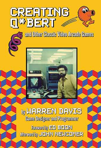Creating Q*Bert: and Other Classic Video Arcade Games