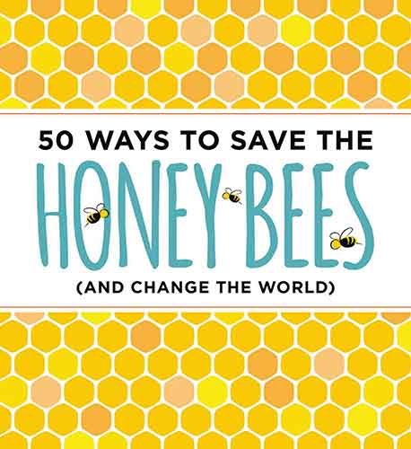 50 Ways to Save the Honey Bees