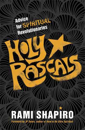 Holy Rascals: Advice for Spiritual Revolutionaries