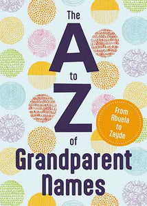 The A To Z Of Grandparent Names