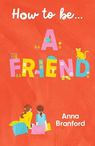 How to be… a Friend