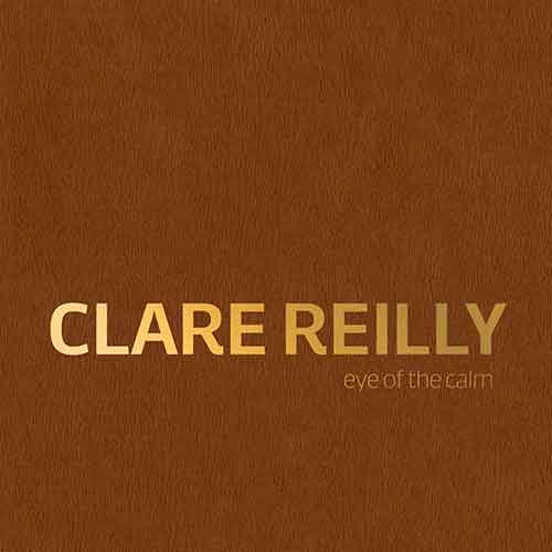 Clare Reilly: Eye of the Calm