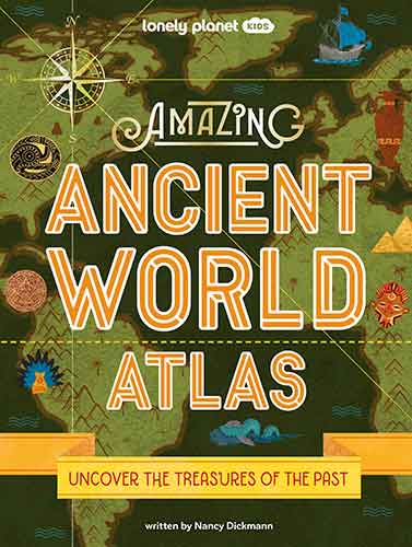 Lonely Planet Kids Amazing Ancient World Atlas 1