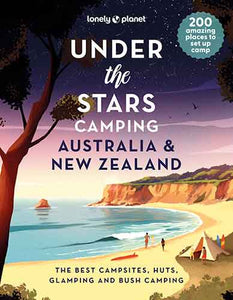 Lonely Planet Under the Stars Camping Australia and New Zealand