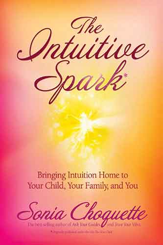 The Intuitive Spark: Bringing Intuition Home to Your Child, Your Family,and You