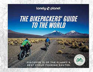 Lonely Planet The Bikepackers' Guide to the World