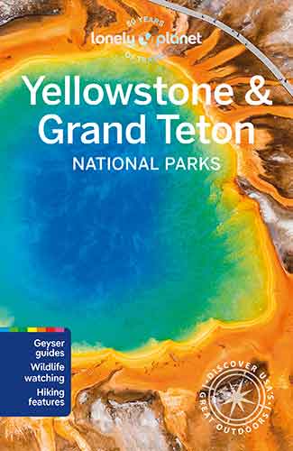 Lonely Planet Yellowstone & Grand Teton National Parks