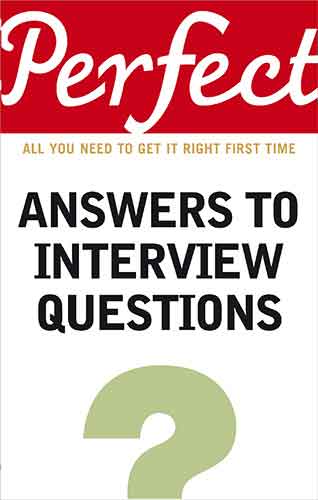 Perfect Answers To Interview Questions