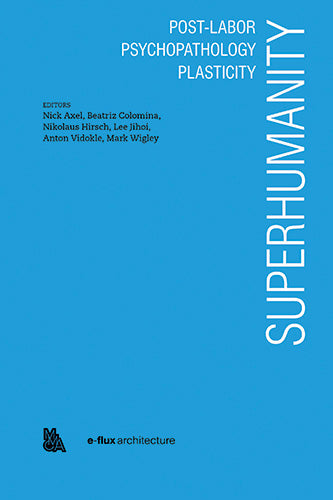 Superhumanity:  Post-Labor, Psychopathology, Plasticity