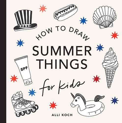 Summer Things: How to Draw Books for Kids Featuring Beach Fun, Summer Camp, Picnics, and More