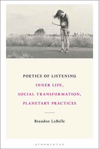 Poetics of Listening: Inner Life, Social Transformation, Planetary Practices