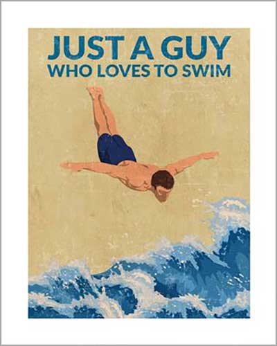 WallChart - Just a Guy Who Loves To Swim 40 x 50cm Art Print