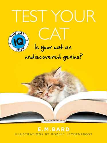 Test Your Cat: The Cat IQ Test - Is Your Cat an Undiscovered Genius? [New Edition]