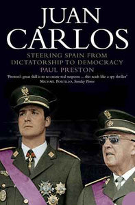 Juan Carlos: Steering Spain From Dictatorship To Democracy