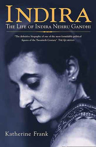 Indira: The life of Indira Nehru Gandhi