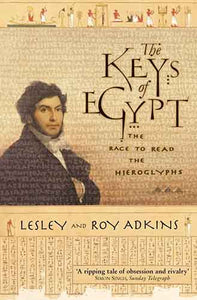 The Keys of Egypt: The Race to Read Hieroglyphs