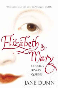 Elizabeth And Mary: Cousins, Rivals And Queens