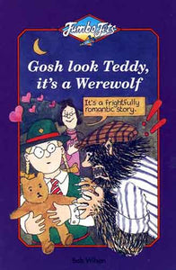 Gosh Look Teddy it's a Werewolf
