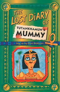 The Lost Diary of Tutankhamun's Mummy