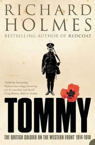 Tommy: The British Soldier On The Western Front