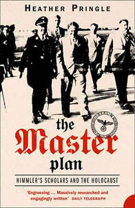 The Master Plan: Himmler's Scholars And The Holocaust