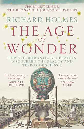 The Age of Wonder: How the Romantic Generation Discovered the Beauty and the Terror of Science