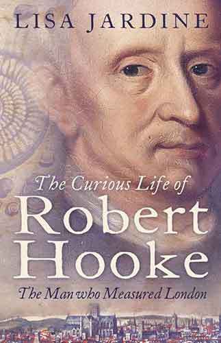 Curious Life Of Robert Hooke: The Man Who Measured London