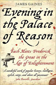 Evening In The Palace Of Reason: Bach Meets Frederick The Great In The A ge Of Enlightenment