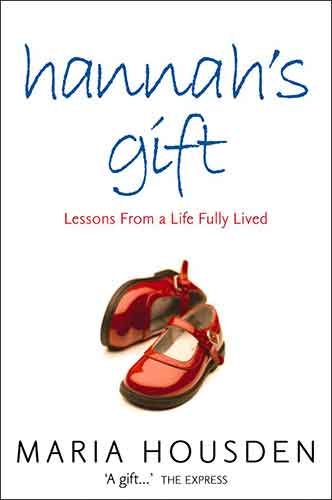 Hannah's Gift: Lessons From A Life Fully Lived