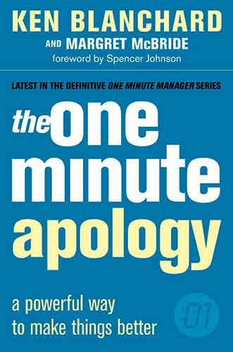 The One Minute Apology: A powerful way to make things better