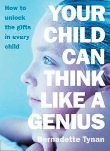 Your Child Can Think Like a Genius How to Unlock the Gifts in Every Chil d