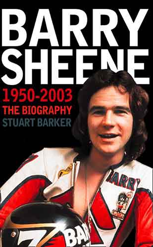 Barry Sheene: 1950 - 2003 The Biography