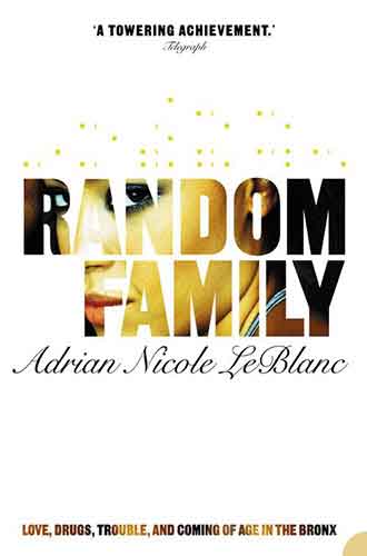 Random Family: Love, Drugs, Trouble & Coming Of Age In The Bronx