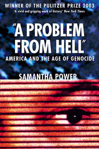 A Problem From Hell: America and the Age of Genocide