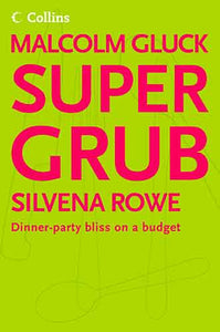 Supergrub: Dinner Party Bliss On A Budget