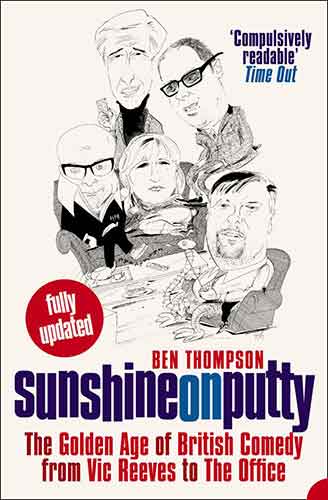 Sunshine On Putty: The Golden Age Of British Comedy From The Big Night O ut To The Office