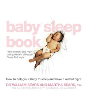 The Baby Sleep Book: How To Help Your Baby To Sleep And Have A Restful N ight