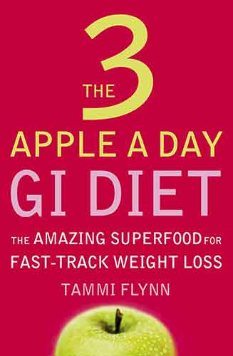 The 3 Apple A Day GI Diet: The Amazing Superfood For Fast Track Weight L oss