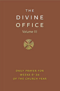 Divine Office Volume III: Weeks 6-34 Of The Year