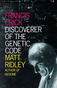 Francis Crick: Discoverer of the Genetic Code