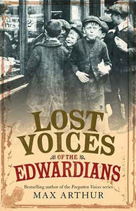 Lost Voices Of The Edwardians: 1901-1910 In Their Own Words