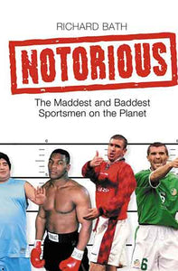 Notorious: The Maddest And Baddest Sportsmen On The Planet