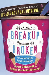 It's Called A Break-Up Because It's Broken: The Smart Girl's Break-Up Buddy