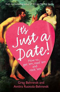 It's Just A Date: How to Get 'Em, How to Read 'Em, And How to Rock 'Em